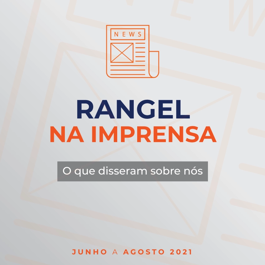 A Rangel na imprensa - Jun. Jul. Ago. 2021